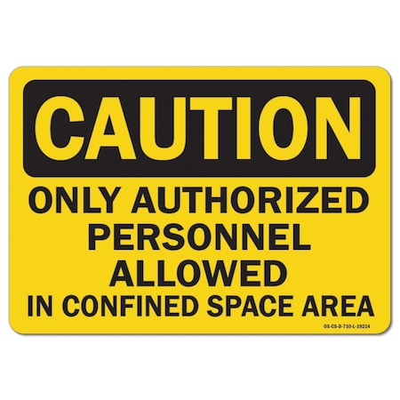 OSHA Caution Sign Only Authorized Personnel Allowed In Confined Space Area 14in X 10in Rigid Plastic